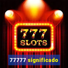 77777 significado